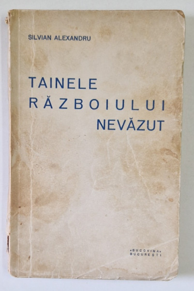 TAINELE RAZBOIULUI NEVAZUT de SILVIAN ALEXANDRU.