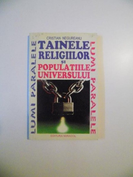 TAINELE RELIGIILOR SI POPULATIILE UNIVERSULUI de CRISTIAN NEGUREANU , 1995