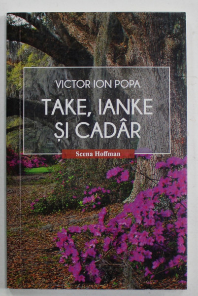 TAKE , IANKE SI CADAR de VICTOR ION POPA , COMEDIE IN TREI ACTE , 2018