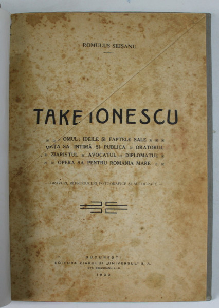 TAKE IONESCU , VIATA SI OPERA SA de ROMULUS SEISANU , 1930