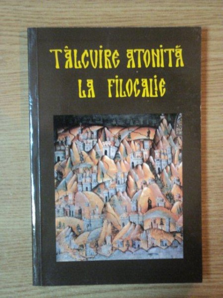 TALCUIRE ATHONITA LA FILOCALIE de MONAH TEOCTIST DIONISIATUL , 2001