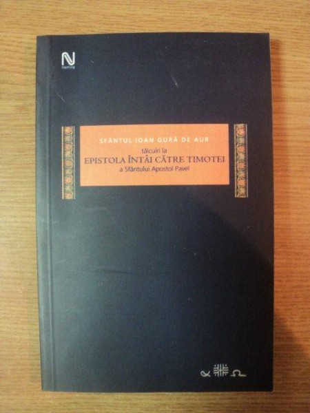 TALCUIRI LA EPISTOLA INTAI CATRE TIMOTEI A SFANTULUI APOSTOL PAVEL , 2005