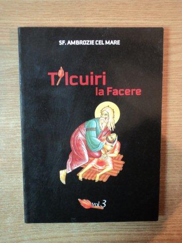 TALCURI LA FACERE VOL III de SF. AMBROZIE CEL MARE , 2009