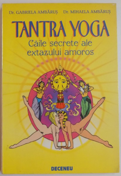 TANTRA YOGA , CAILE SECRETE ALE EXTAZULUI AMOROS de GABRIELA AMBARUS , 1995