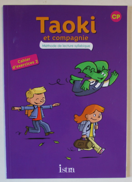 TAOKI ET COMPAGNIE , METHODE DE LECTURE SYLLABIQUE , CAHIER D 'EXERCICES 2 par ISABELLE CARLIER et ANGELIQUE LE VAN GONG , 2017