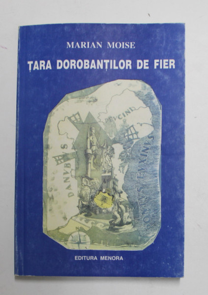 TARA DOROBANTILOR DE FIER - DOBROGEA de MARIAN MOISE , 1998 , DEDICATIE *