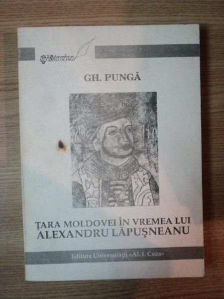 TARA MOLDOVEI IN VREMEA LUI ALEXANDRU LAPUSNEANU de GH. PUNGA , 1994