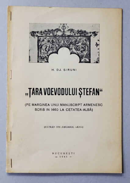 ' TARA VOEVODULUI STEFAN ' - PE MARGINEA UNUI MANUSCRIS ARMENESC SCRIS IN 1460 LA CETATEA  - ALBA - de H. DJ. SIRUNI , 1941