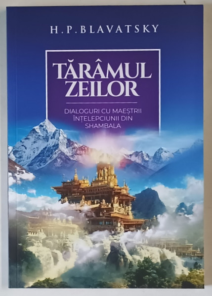 TARAMUL ZEILOR , DIALOGURI CU MAESTRII INTELEPCIUNII DIN SHAMBALA de H. P. BLAVATSKY , 2025