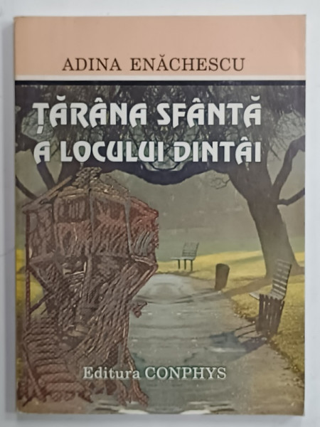 TARANA SFANTA A LOCULUI DINTAI de ADINA ENACHESCU , 1999 , DEDICATIE *