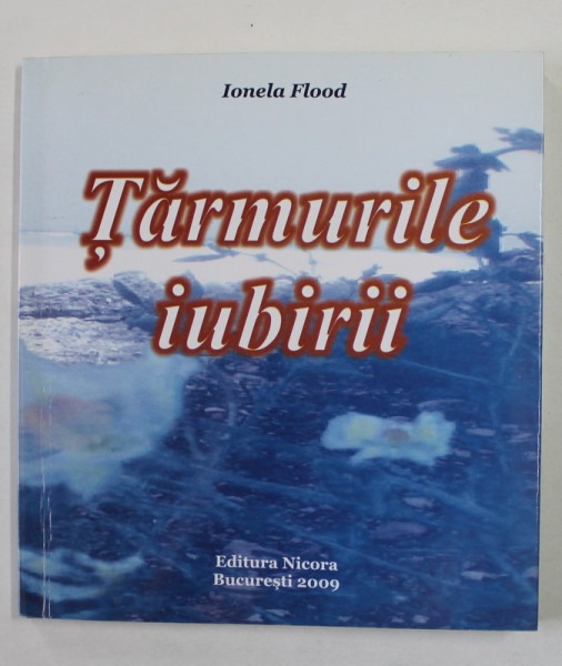 TARMURILE IUBIRII , versuri de IONELA FLOOD , 2009 , DEDICATIE *