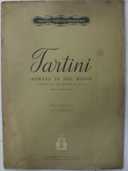 TARTINI , SONATA IN SOL MINOR ( '' TRILUL DIAVOLULUI &quot;) PENTRU VIOLINA SI PIAN , editie ingrijita de A. GHERTOVICI , 1961 , PREZINTA URME DE UZURA SI HALOURI DE APA * , PARTITURA