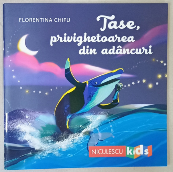 TASE , PRIVIGHETOAREA DIN ADANCURI de FLORENTINA CHIFU , ilustratii de MARIELA  POPESCU , 2020