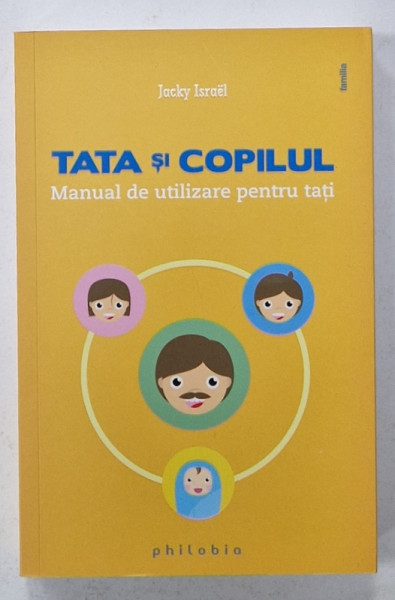 TATA SI COPILUL , MANUAL DE UTILIZARE PENTRU TATI de JACKY ISRAEL , 2015