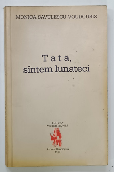 TATA , SUNTEM LUNATECI de MONICA SAVULESCU - VOUDOURIS , 1989