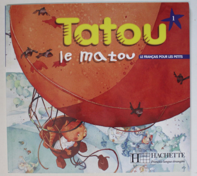 TATOU LE MATOU , LE FRANCAIS POUR LES PETITS par MURIEL PIQUET , dessins par REBECCA DAUTREMER , 2002