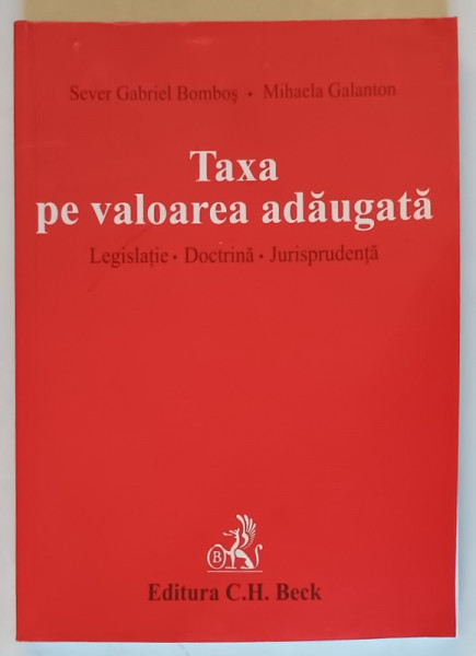 TAXA  PE VALOAREA ADAUGATA , LEGISLATIE , DOCTRINA , JURISPRUDENTA de SEVER GABRIEL GOMBOS si MIHAELA GALANTON , 2006, PREZINT HALOURI DE APA *