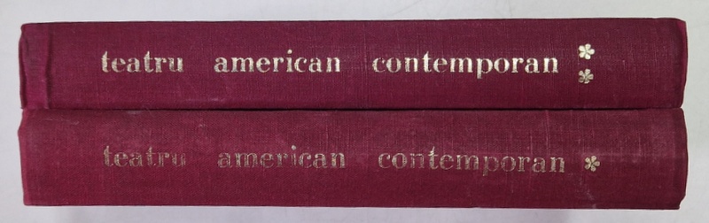 TEATRU AMERICAN CONTEMPORAN , VOLUMUL I - EUGENE O 'NEILL ...THORNTON WILDER , 1967