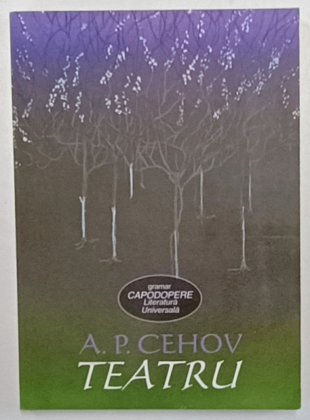 TEATRU de A. P. CEHOV , 2004 *CONTINE PATRU PIESE