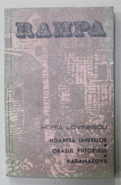 TEATRU de HORIA LOVINESCU : NOAPTEA UMBRELOR , ORASUL VIITORULUI , KARAMAZOVII , 1983