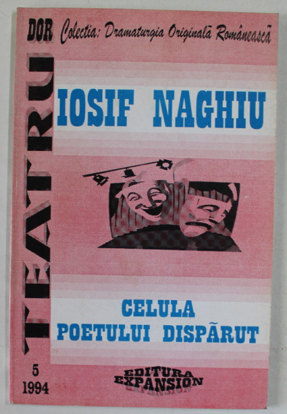 TEATRU de IOSIF NAGHIU  : CELULA POETULUI DISPARUT , 1994