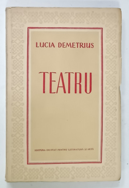 TEATRU de LUCIA DEMETRIUS : CUMPANA / VADUL NOU / OAMENI DE AZI , 1952