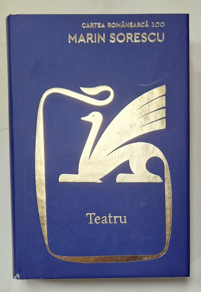 TEATRU de MARIN SORESCU , EDITIE ANIVERSARA A EDITURII ' CARTEA ROMANEASCA ' , ANII '2000