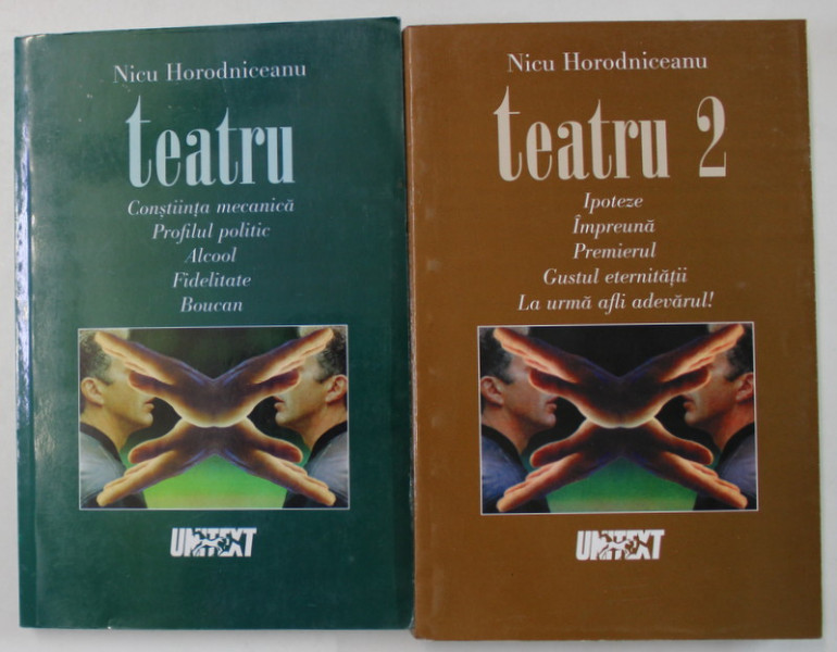 TEATRU de NICU HORODNICEANU , VOLUMELE I - II , 2000 -2001