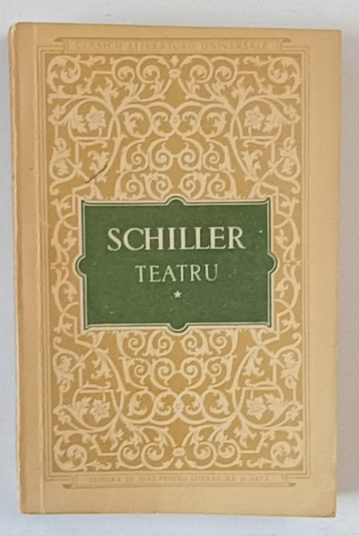 TEATRU ( HOTII , INTRIGA SI IUBIRE ) , VOLUMUL I de DRIEDRICH SCHILLER , 1955 *EDITIE BROSATA