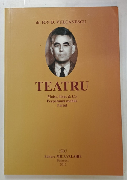 TEATRU : MOISE , IISUS et CO/ PERPETUUM MOBILE / PARIUL de ION D. VULCANESCU , 2013