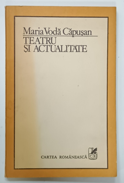 TEATRU SI  ACTUALITATE de MARIA VODA CAPUSAN , 1984