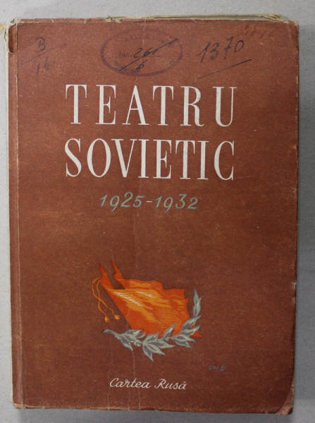 TEATRU SOVIETIC , 1925 - 1932 , cu un studiu introductiv de HORIA DELEANU , 1951