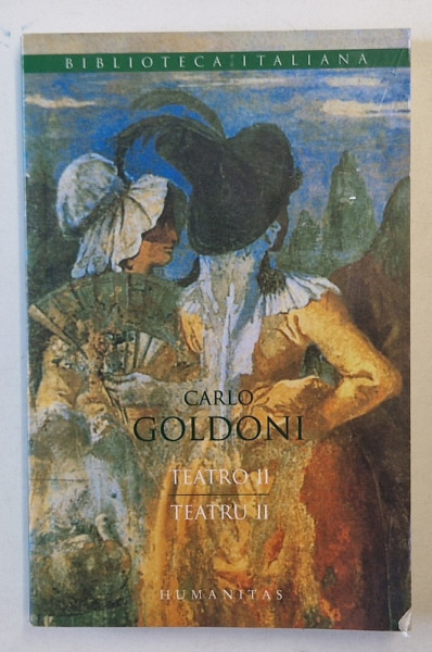 TEATRU , VOLUMUL II de CARLO GOLDONI , CONTINE HANGITA , TEATRUL COMIC si BADARANII , 2007 *EDITIE BILINGVA , *MICI DEFECTE