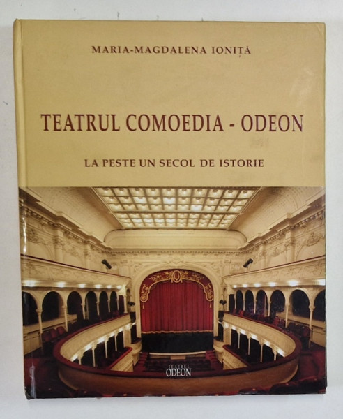 TEATRUL COMOEDIA - ODEON de MARIA - MAGDALENA IONITA , 2011 * EDITIE CARTONATA , MICI DEFECTE COPERTE