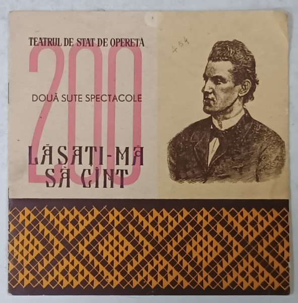 TEATRUL DE STAT DE OPERETA , 200 SPECTACOLE CU OPERETA ' LASATI- MA SA CANT ' , CAIET - PROGRAM , 1957