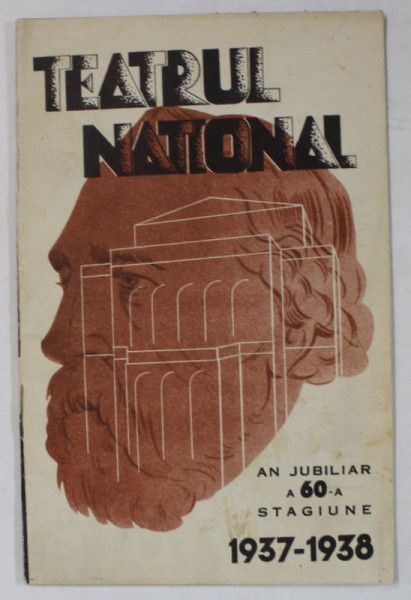 TEATRUL NATIONAL BUCURESTI ,  CAIET - PROGRAM , AN JUBILIAR , A 60- A STAGIUNE , 1937 -1938