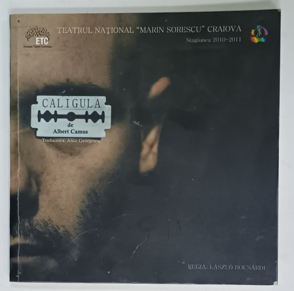 TEATRUL NATIONAL DIN CRAIOVA , CAIET PROGRAM AL PIESEI ' CALIGULA ' de ALBERT  CAMUS , STAGIUNE 2010 -2011