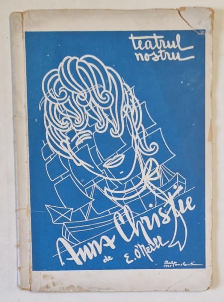 TEATRUL NOSTRU , CAIET - PROGRAM , PIESA  : ANNA CHRISTIE de E. O 'NEILL , ANII ' 50