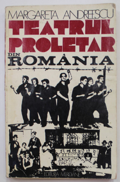 TEATRUL PROLETAR DIN ROMANIA de MARGARETA ANDREESCU , CONTRIBUTII LA ISTORIA TEATRULUI REVOLUTIONAR - AGITATORIC ROMANESC ( 1918  - 1944 ) , APARUTA 1977 , DEDICATIE *