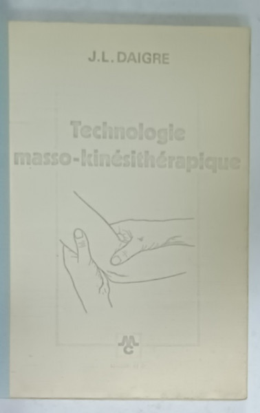 TECHNOLOGIE MASSO - KINESITHERAPIQUE par J.L. DAIGRE , 1971 , EXEMPLAR XEROXAT