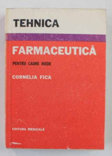 TEHNICA FARMACEUTICA PENTRU CADRE MEDII de CORNELIA FICA , 1977