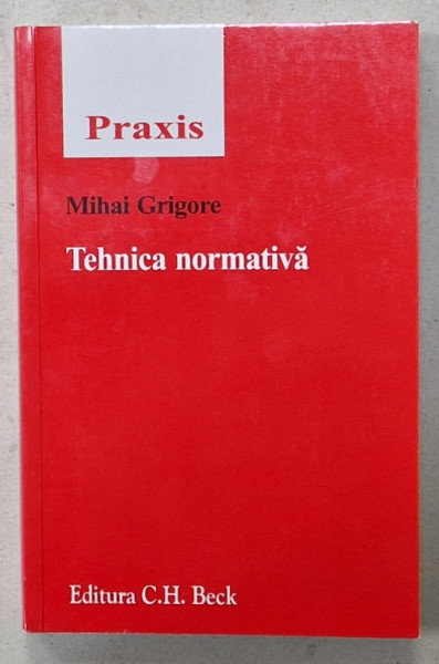 TEHNICA NORMATIVA de MIHAI GRIGORE , 2009