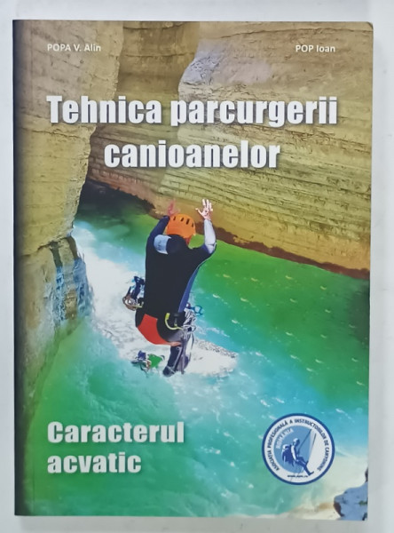 TEHNICA  PARCURGERII CANIOANELOR , CARACTERUL ACVATIC de POPA V. ALIN si POP IOAN , 2025