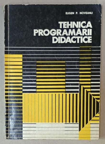 TEHNICA PROGRAMARII DIDACTICE de EUGEN P. NOVEANU , 1974 , DEDICATIE *