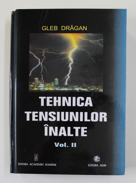 TEHNICA TENSIUNILOR INALTE , VOLUMUL II de GLEB DRAGAN , 2001