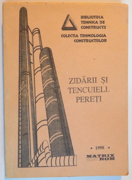 TEHNOLOGIA CONSTRUCTIILOR , CONSTRUCTII DIN ELEMENTE DE BETON ARMAT , ZIDARII SI TENCUIELI de RADU SUMAN  , 1998