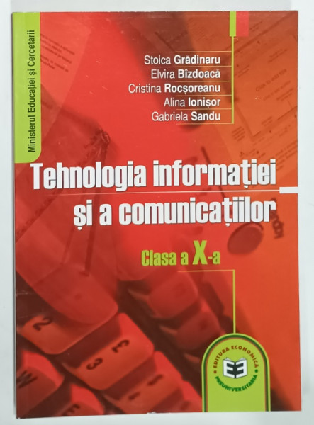 TEHNOLOGIA  INFORMATIEI SI A COMUNICATIILOR , MANUAL PENTRU CLASA  A X-A de STOICA GRADINARU ...GABRIELA  SANDU , 2005