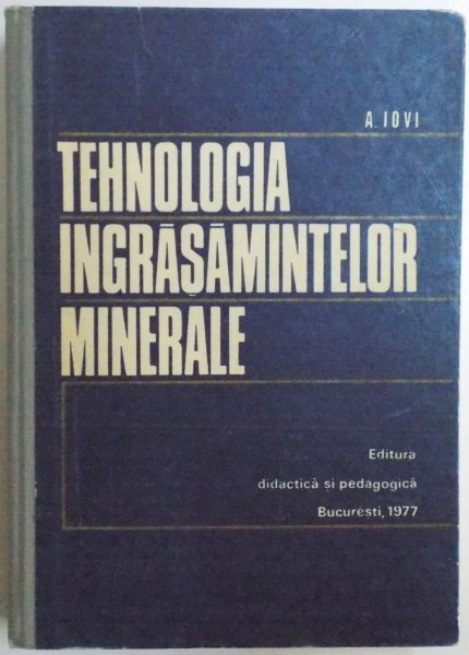 TEHNOLOGIA INGRASAMINTELOR MINERALE de A . IOVI , 1977