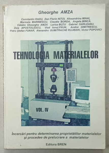 TEHNOLOGIA MATERIALELOR , VOLUMUL IV  de GHEORGHE AMZA ...VICTOR POPOVICI , 2003