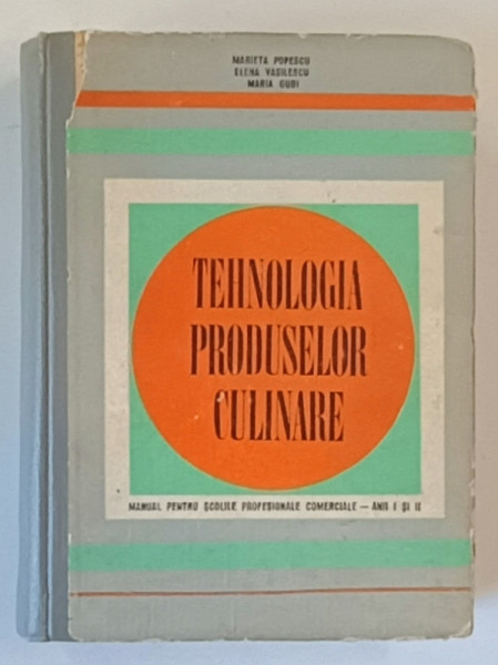 TEHNOLOGIA PRODUSELOR CULINARE de MARIETA POPESCU ...MARIA GUDI , MANUAL PENTRU SCOLILE PROFESIONALE COMERCIALE  - ANII I si II , 1969